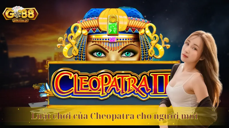 Luật chơi của Cheopatra cho người mới