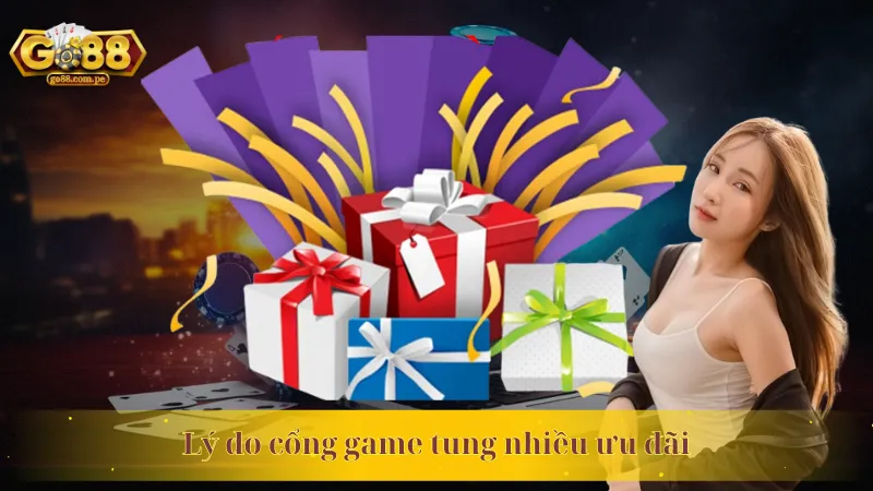 Lý do cổng game tung nhiều ưu đãi